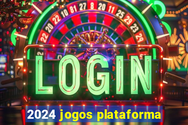 2024 jogos plataforma